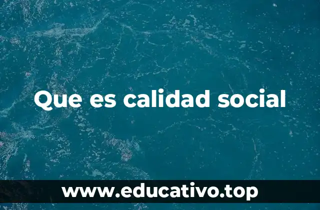 Que es calidad social