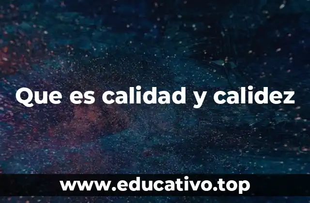 Que es calidad y calidez