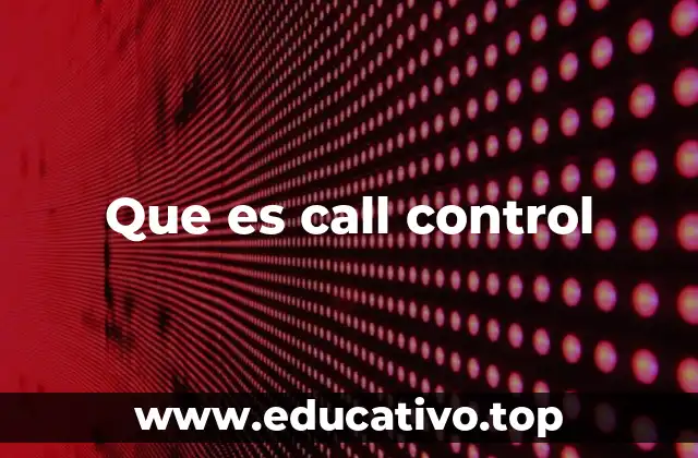 Que es call control