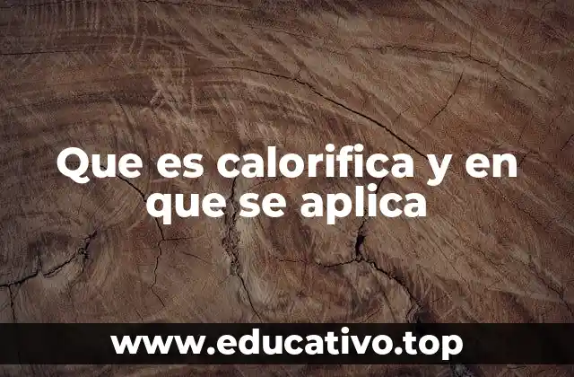 Que es calorifica y en que se aplica