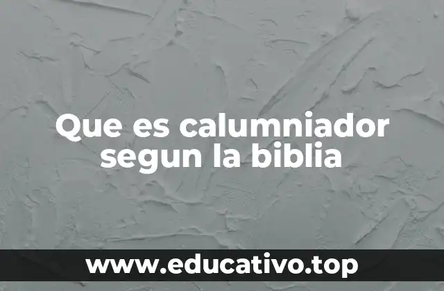 Que es calumniador segun la biblia