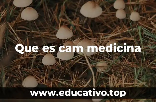Que es cam medicina