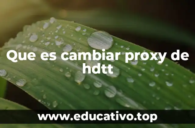 Que es cambiar proxy de hdtt
