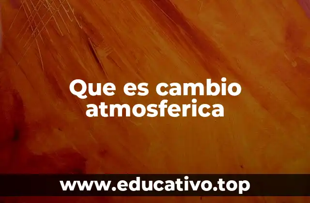 Que es cambio atmosferica