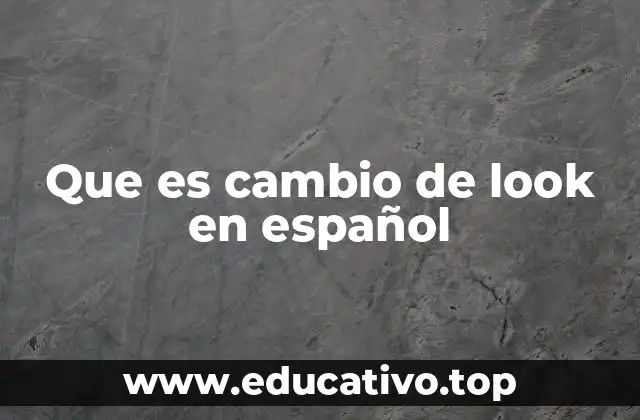Que es cambio de look en español