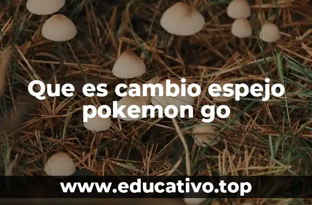 Que es cambio espejo pokemon go