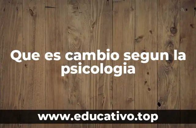 Que es cambio segun la psicologia