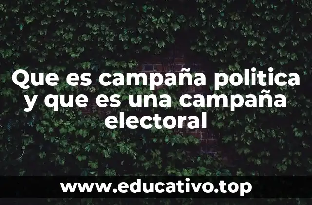 Que es campaña politica y que es una campaña electoral
