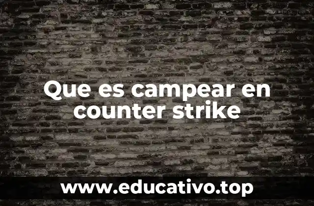 Que es campear en counter strike