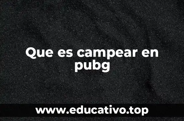 Que es campear en pubg