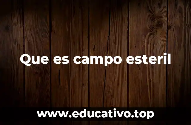 Que es campo esteril