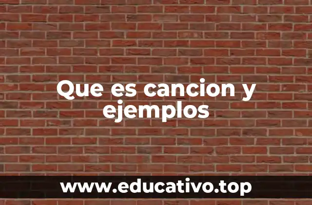 Que es cancion y ejemplos