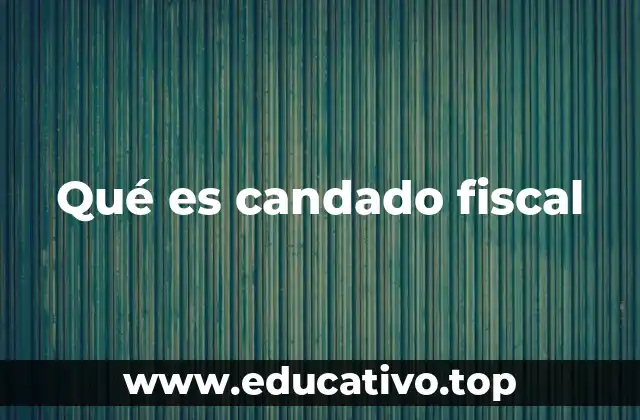 Qué es candado fiscal