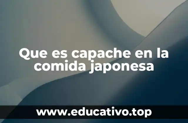 Que es capache en la comida japonesa