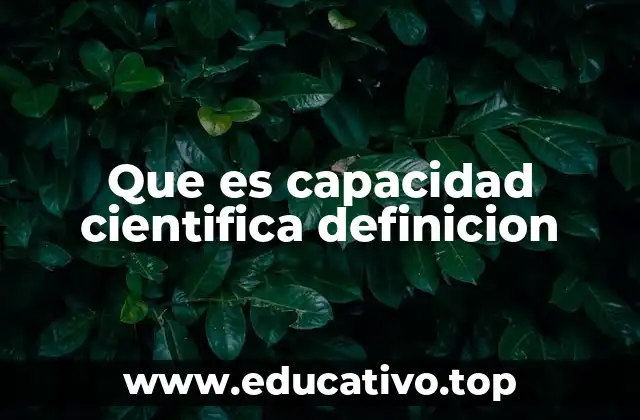 Que es capacidad cientifica definicion