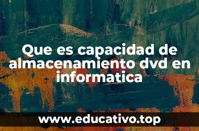 Que es capacidad de almacenamiento dvd en informatica