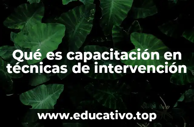 Qué es capacitación en técnicas de intervención