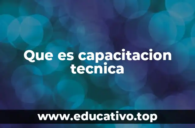 Que es capacitacion tecnica