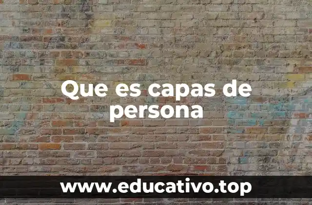 Que es capas de persona