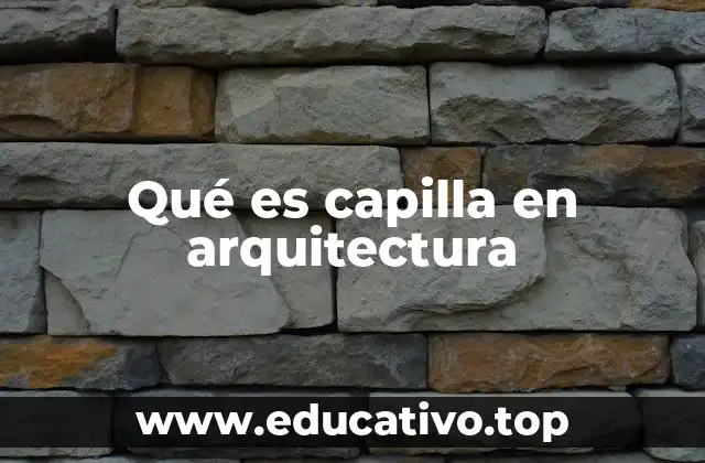 Qué es capilla en arquitectura