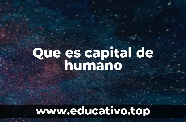 Que es capital de humano