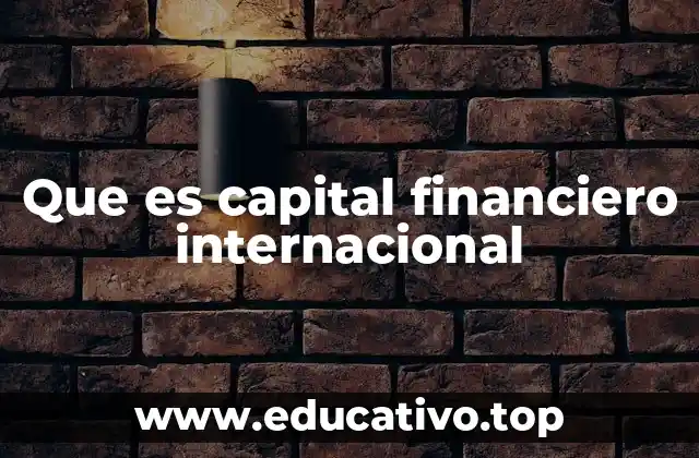 Que es capital financiero internacional