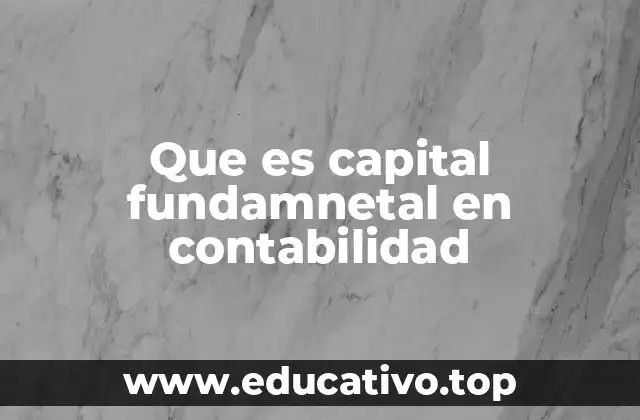 Que es capital fundamnetal en contabilidad