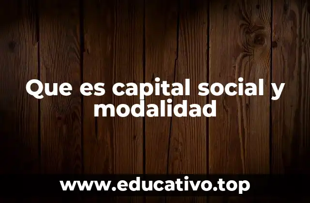 Que es capital social y modalidad