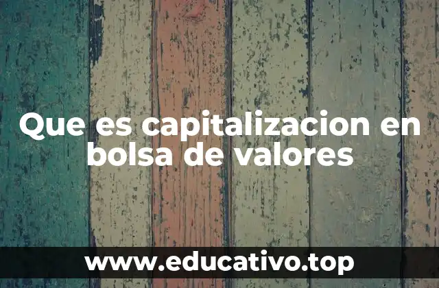 Que es capitalizacion en bolsa de valores