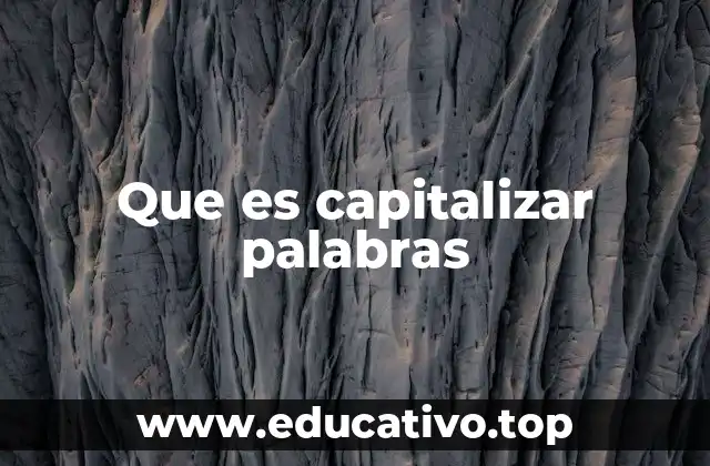 Que es capitalizar palabras