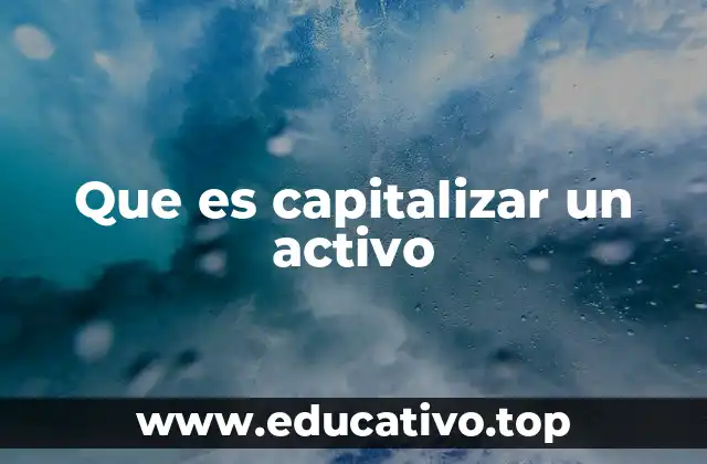 Que es capitalizar un activo