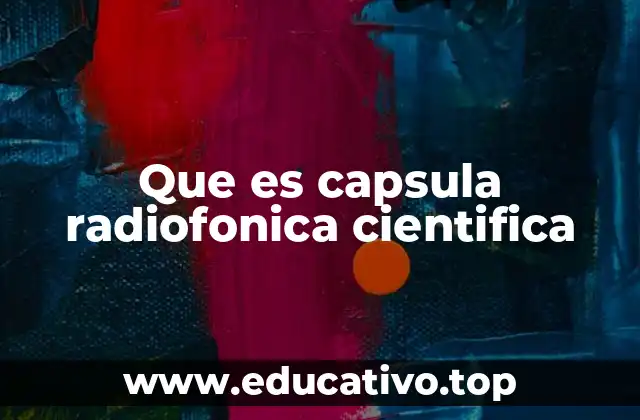 Que es capsula radiofonica cientifica