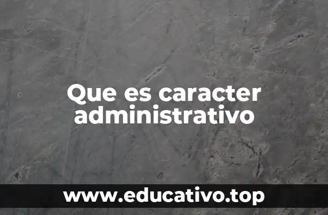 Funciones del Estado y el carácter administrativo