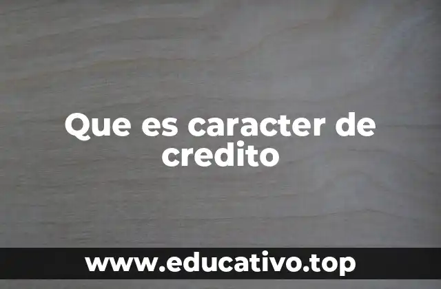 Que es caracter de credito