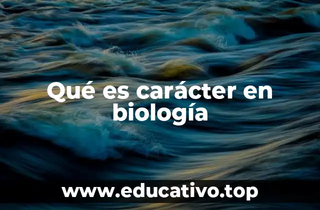 Qué es carácter en biología