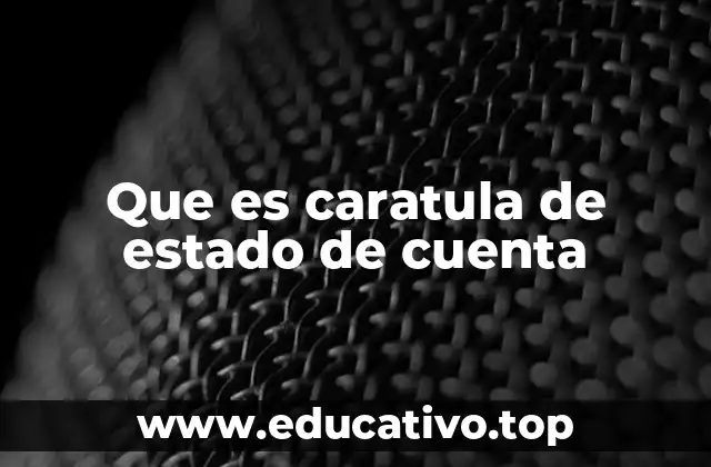 Que es caratula de estado de cuenta