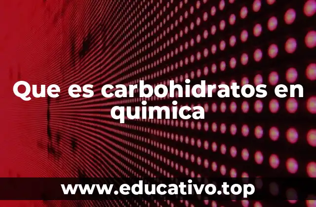 Que es carbohidratos en quimica