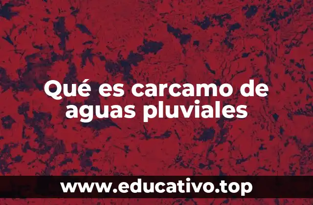 Qué es carcamo de aguas pluviales
