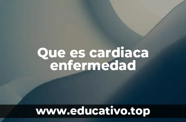 Que es cardiaca enfermedad