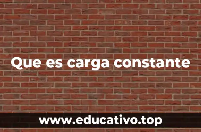 Que es carga constante