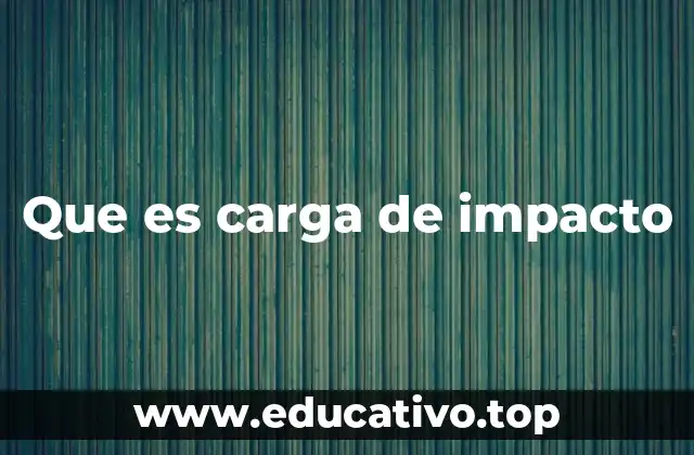 Que es carga de impacto