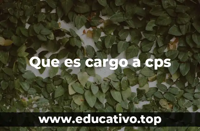 Que es cargo a cps