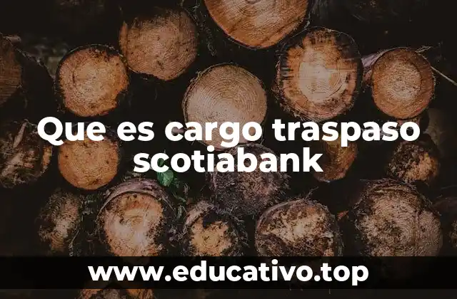 Que es cargo traspaso scotiabank
