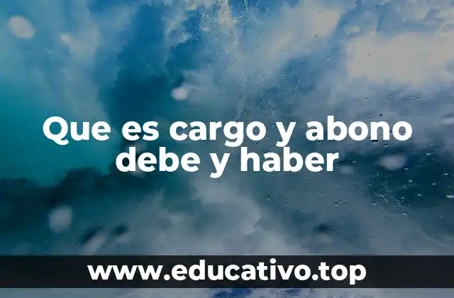 Que es cargo y abono debe y haber