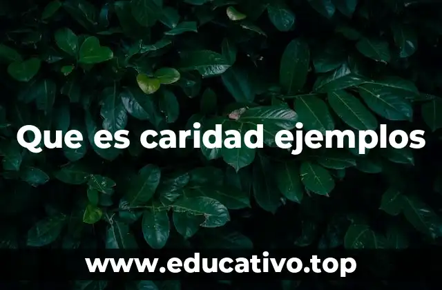 Que es caridad ejemplos