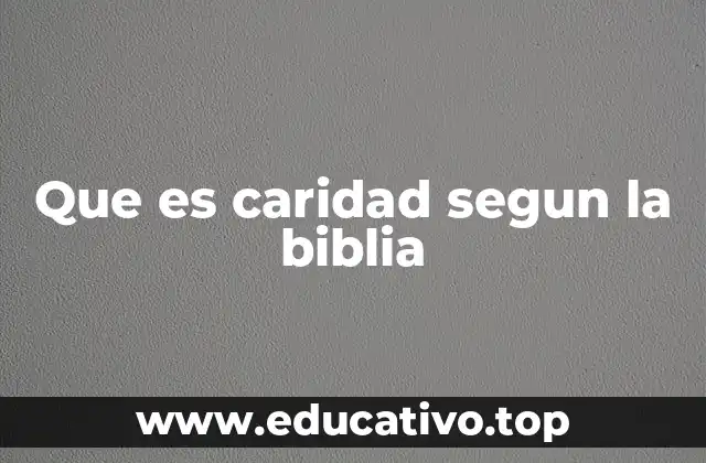 Que es caridad segun la biblia