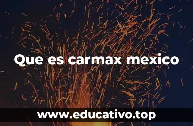 Que es carmax mexico