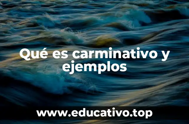 Qué es carminativo y ejemplos