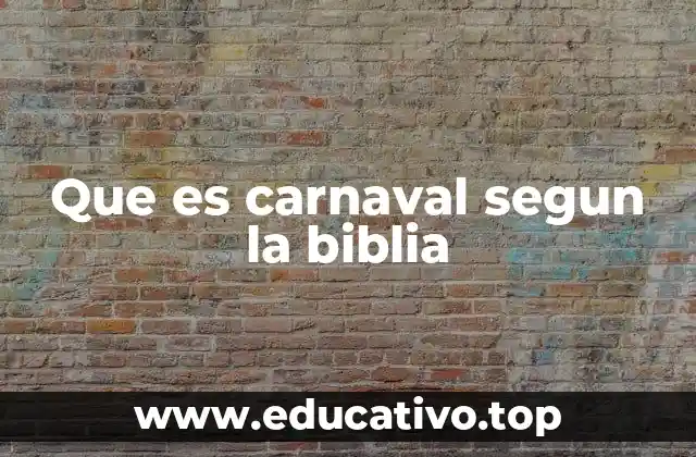Que es carnaval segun la biblia