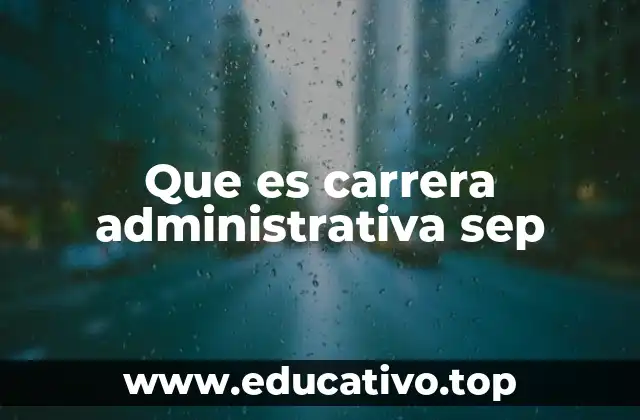 Que es carrera administrativa sep
